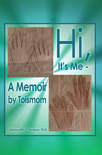 Hi, It’s Me – A Memoir by Toismom