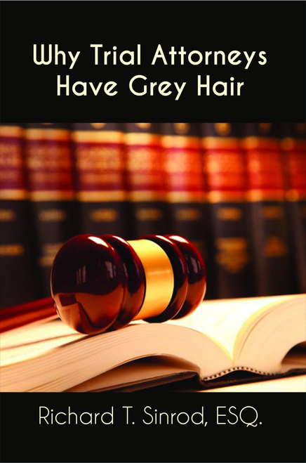 Why Trial Attorneys Have Grey Hair 