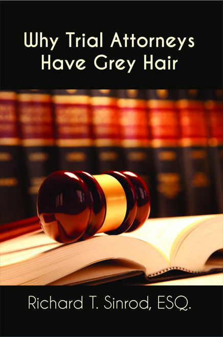 Why Trial Attorneys Have Grey Hair