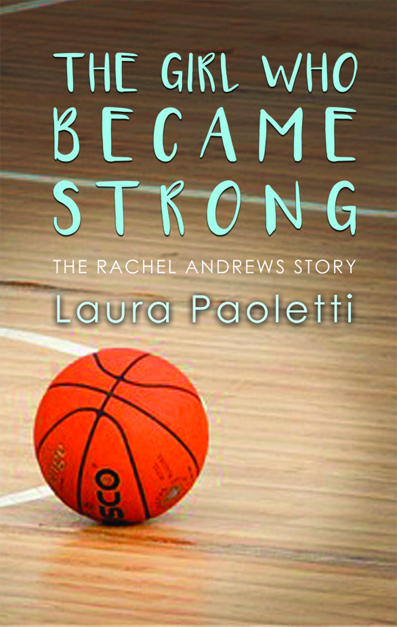 The Girl Who Became Strong: The Rachel Andrews Story