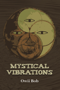 Mystical Vibrations front book cover- Owii Bob - Dorrance Publishing