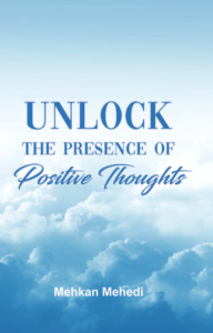 Mehkan Mehedi - Front Cover of "Unlock the Presence of Positive Thoughts"