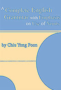 Front cover of A Complete Guide to English Grammar with Emphasis on Use of Nouns by Chiu Yong Poon