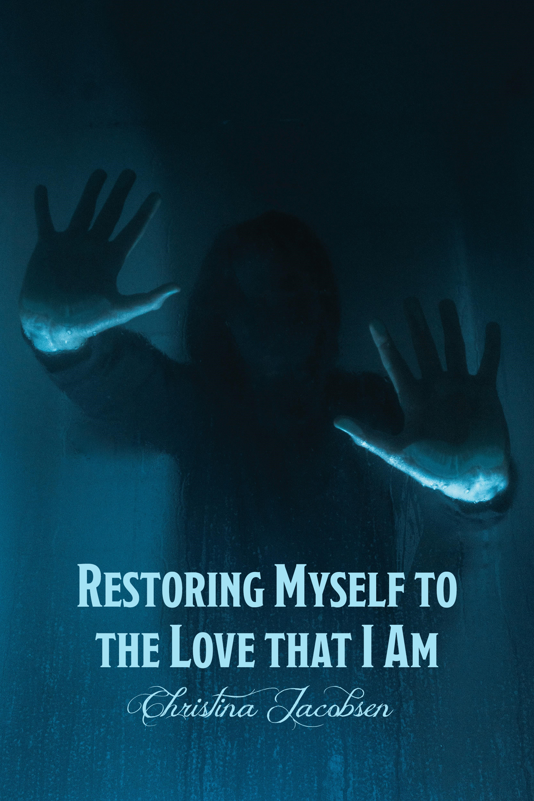 Restoring Myself to the Love that I Am