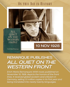 Historical tribute graphic marking the November 10, 1928 publication of All Quiet on the Western Front by Erich Maria Remarque. The design features a sepia-toned portrait of Remarque wearing a fedora and coat, alongside the book’s green cover. The text highlights that the World War I novel depicted the horrors of the front lines, sold 1.5 million copies in its first year, and was translated into nearly twenty languages.